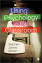 Using Psychology in the Classroom