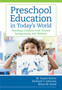 Preschool Education in Today???s World : Teaching Children With Diverse Backgrounds and Disabilities