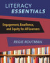 Literacy Essentials : Engagement, Excellence and Equity for All Learners