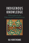 Indigenous Knowledge : Philosophical and Educational Considerations