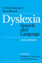 Dyslexia, Speech and Language : A Practitioner's Handbook
