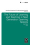 The Future of Learning and Teaching in Next Generation Learning Spaces