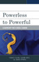 Powerless to Powerful : Leadership for School Change