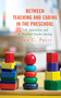 Between Teaching and Caring in the Preschool : Talk, Interaction, and the Preschool Teacher Identity