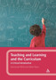 Teaching and Learning and the Curriculum : A Critical Introduction