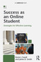 Success as an Online Student : Strategies for Effective Learning
