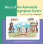 Basics of Developmentally Appropriate Practice : An Introduction for Teachers of Kindergartners