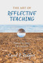 The Art of Reflective Teaching : Practicing Presence