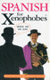 Spanish for Xenophobes : Speak the Lingo by Speaking English