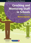 Coaching and Mentoring Staff in Schools : A Practical Guide