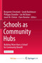 Schools as Community Hubs : Building 'More than a School' for Community Benefit