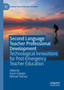 Second Language Teacher Professional Development : Technological Innovations for Post-Emergency Teacher Education