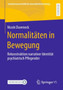Normalitaten in Bewegung : Rekonstruktion narrativer Identitat psychiatrisch Pflegender