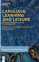 Language Learning and Leisure : Informal Language Learning in the Digital Age Language Learning and Leisure : Informal Language Learning in the Digital Age