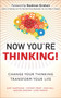 Now You're Thinking! : Change Your Thinking... Transform Your Life (paperback)
