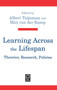 Learning Across the Lifespan : Theories, Research, Policies