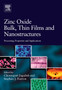 Zinc Oxide Bulk, Thin Films and Nanostructures : Processing, Properties, and Applications