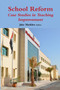 School Reform : Case Studies in Teaching Improvement