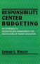 Responsibility Center Budgeting : An Approach to Decentralized Management for Institutions of Higher Education