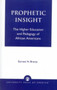 Prophetic Insight : The Higher Education of African Americans