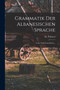 Grammatik Der Albanesischen Sprache : (laut- Und Formenlehre)...