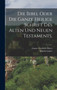 Die Bibel oder die ganze heilige Schrift des alten und neuen Testaments.