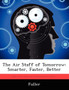 The Air Staff of Tomorrow : Smarter, Faster, Better