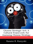 Chinese Strategic Art : A Cultural Framework for Assessing Chinese Strategy