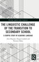 The Linguistic Challenge of the Transition to Secondary School : A Corpus Study of Academic Language