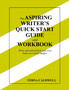 The Aspiring Writer's Quick Start Guide and Workbook