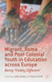 Migrant, Roma and Post-Colonial Youth in Education across Europe : Being 'Visibly Different'