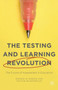 The Testing and Learning Revolution : The Future of Assessment in Education