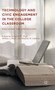 Technology and Civic Engagement in the College Classroom : Engaging the Unengaged