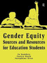 Gender Equity Sources and Resources for Education Students