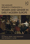 The Ashgate Research Companion to Women and Gender in Early Modern Europe
