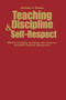 Teaching Discipline  Self-Respect : Effective Strategies, Anecdotes, and Lessons for Successful Classroom Management