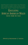 Educating African American Males : Voices From the Field