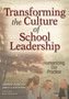 Transforming the Culture of School Leadership : Humanizing Our Practice
