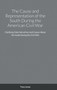 The Cause and Representation of the South During the American Civil War : Clarifying False Narratives and Causes About the South During the Civil War