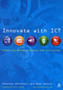 Innovate with ICT : Enhancing Learning Across the Curriculum
