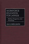 Workforce Education for Latinos : Politics, Programs, and Practices