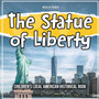 The Statue of Liberty : Children's Local American Historical Book