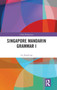 Singapore Mandarin Grammar I