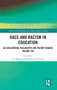 Race and Racism in Education : An Educational Philosophy and Theory Reader Volume XIII