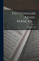 Dictionnaire Arabe-francais......