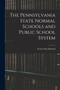 The Pennsylvania State Normal Schools and Public School System