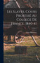 Les Slaves, Cours Professe Au College De France, 1840-41; Volume 2