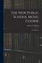 The New Public School Music Course [microform] : Third Reader