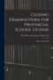 Closing Examinations for Provincial School License [microform] : May and June 1898