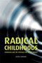 Radical Childhoods : Schooling and the Struggle for Social Change